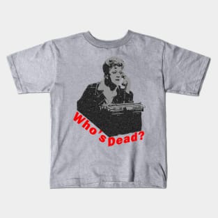 Murder She Wrote Who's Dead ? Kids T-Shirt